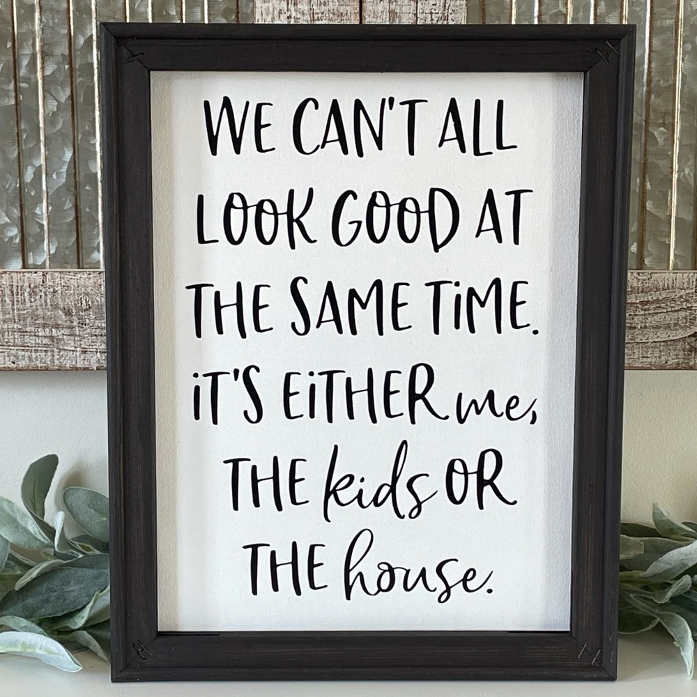 We Can’t All Look Good Funny Farmhouse Wall Decor Sign